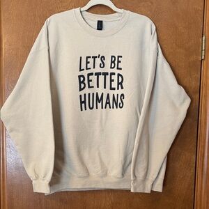 Gildan Tan Sweatshirt - Let's Be Better Humans